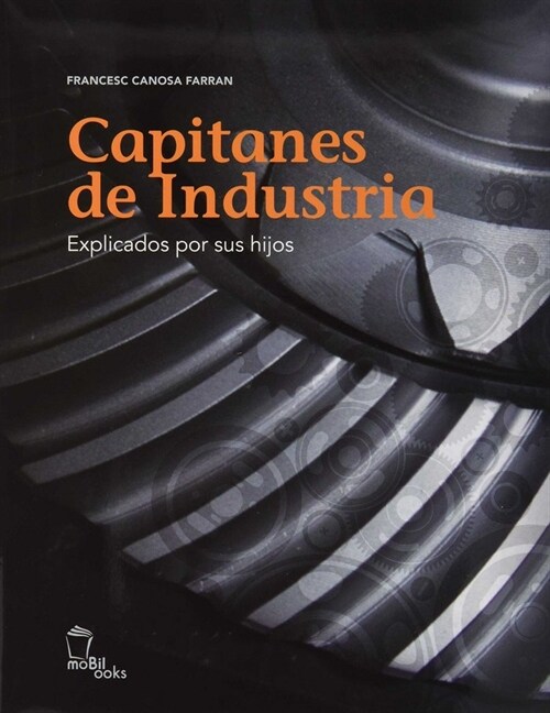 CAPITANES DE INDUSTRIA EXPLICADOS POR SUS HIJOS (Book)