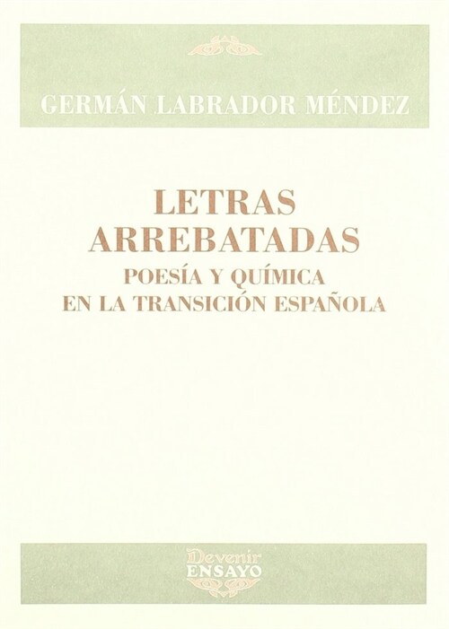 LETRAS ARREBATADAS : POESIA Y QUIMICA EN LA TRANSICION ESPAN (Book)