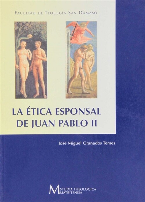 LA ETICA ESPONSAL DE JUAN PABLO II: ESTUDIO DE LOS FUNDAMENT (Book)