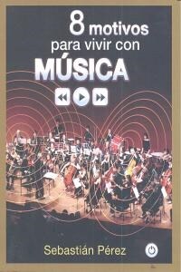 OCHO MOTIVOS PARA VIVIR CON MUSICA (Other Book Format)