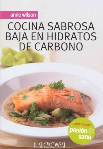 COCINA SABROSA BAJA EN HIDRATOS DE CARBONO. PASION SANA (Book)