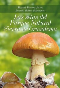 SETAS DEL PARQUE NATURAL SIERRA DE GRAZALEMA,LAS (Book)
