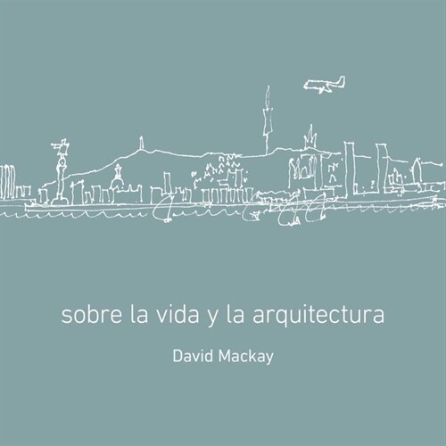 SOBRE LA VIDA Y LA ARQUITECTURA (Book)