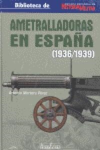 AMETRALLADORAS EN ESPANA 1936-1939 (Other Book Format)