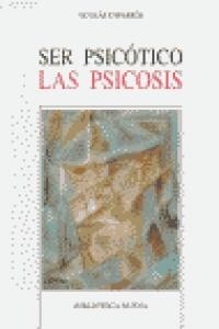 SER PSICOTICO LAS PSICOSIS (Paperback)