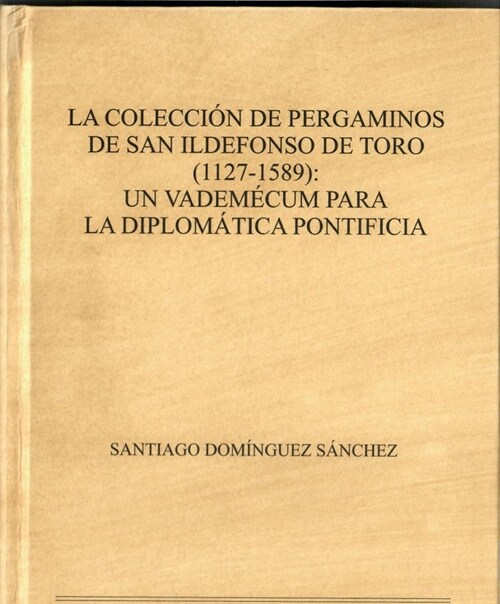 COLECCION DE PERGAMINOS DE SAN ILDEFONSO DE TORO,LA (Hardcover)