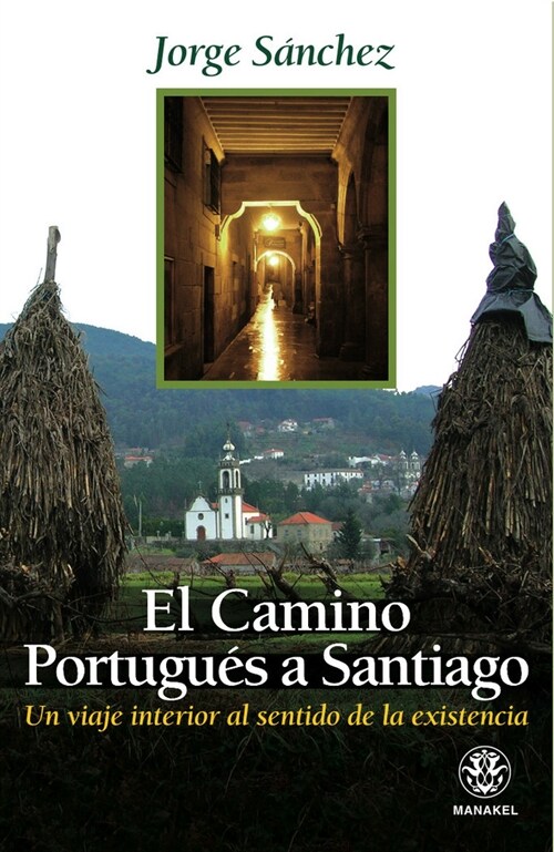 EL CAMINO PORTUGUES A SANTIAGO: UN VIAJE INTERIOR AL SENTIDO (Book)