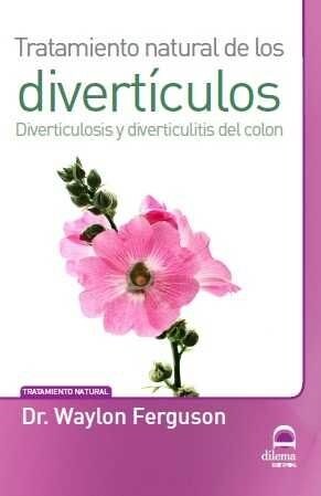 TRATAMIENTO NATURAL DE LOS DIVERTICULOS (Paperback)