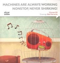 MACHINES ARE ALWAYS WORKING NONSTOP NEVER SHIRKING (Book)