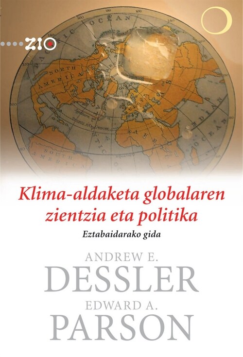 KLIMA-ALDAKETA GLOBALAREN ZIENTZIA ETA POLITIKA. EZTABAIDARA (Book)