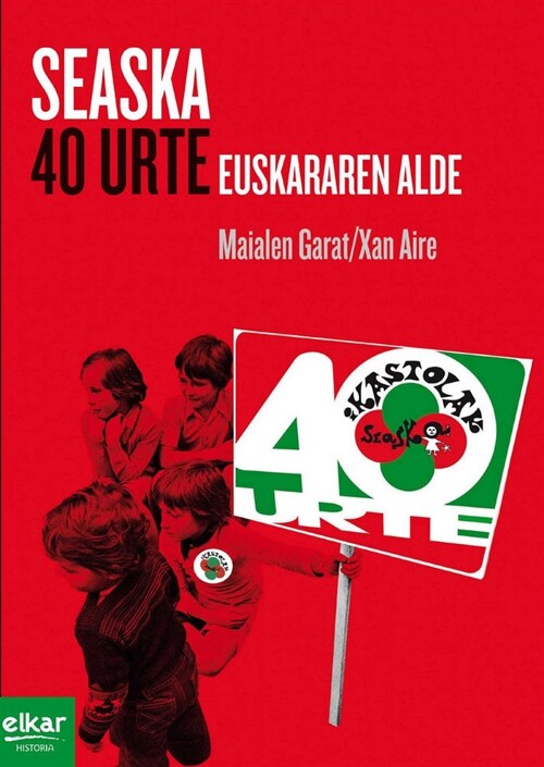 SEASKA. 40 URTE EUSKARAREN ALDE (Paperback)