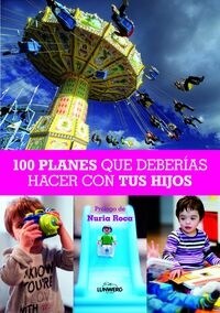 100 PLANES QUE DEBERIAS HACER CON TUS HIJOS (Book)