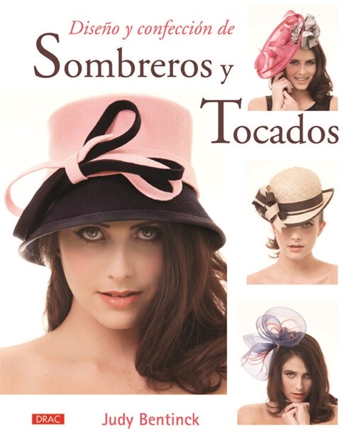 DISENO Y CONFECCION DE SOMBREROS Y TOCADOS (Book)