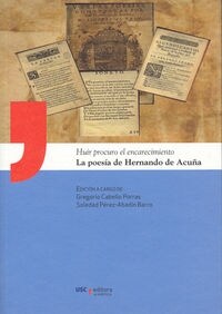 HUIR PROCURO EL ENCARECIMIENTO. LA POESIA DE HERNANDO DE ACU (Book)