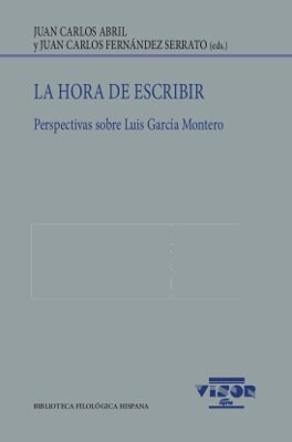 HORA DE ESCRIBIR PERSPECTIVAS SOBRE LUIS GARCIA MONTERO,LA (Paperback)