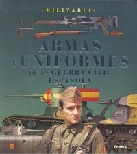 ARMAS Y UNIFORMES DE LA GUERRA CIVIL ESPANOLA (Book)