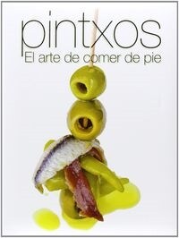 PINTXOS EL ARTE DE COMER DE PIE (Book)