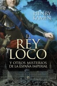 REY LOCO Y OTROS MISTERIOS DE LA ESPANA IMPERIAL (Other Book Format)