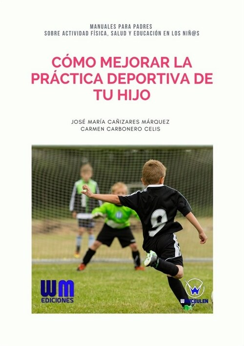 COMO MEJORAR LA PRACTICA DEPORTIVA DE TU HIJO (Book)