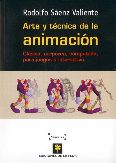 ARTE Y TECNICA DE LA ANIMACION - CLASICA,CORPOREA,COMPUTADA (Book)