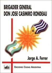 BRIGADIER DON JOSE CASIMIRO RONDEAU (Book)