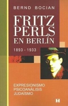 FRITZ PERLS EN BERLIN, 1893-1933 (Book)