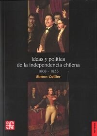 IDEAS Y POLITICA DE LA INDEPENDENCIA CHILENA (Book)