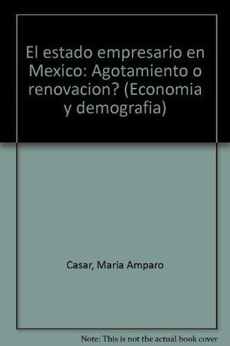 ESTADO EMPRESARIO EN MEXICO. ¿AGOTAMIENTO O RENOVACION？,EL (Book)