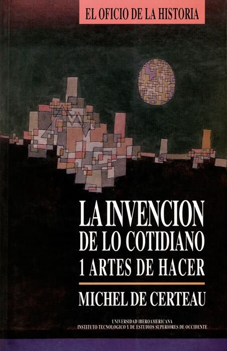 INVENCION DE LO COTIDIANO 1: ARTES DEL HACER,LA (Paperback)