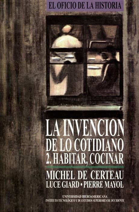 INVENCION DE LO COTIDIANO 2. HABITAR, COCINAR,LA (Book)