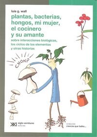 PLANTAS BACTERIAS HONGOS MI MUJER EL COCINERO Y SU AMANTE (Book)