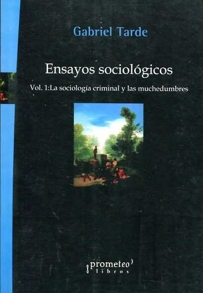 ENSAYOS SOCIOLOGICOS. VOL. I: LA SOCIOLOGIA CRIMINAL Y LAS M (Paperback)