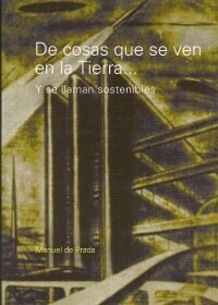 DE COSAS QUE SE VEN EN LA TIERRA... Y SE LLAMAN SOSTENIBLES (Book)