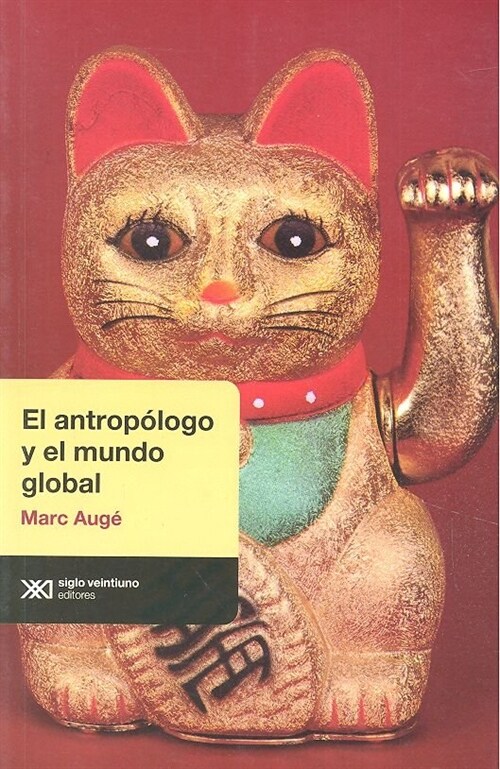 ANTROPOLOGO Y EL MUNDO GLOBAL,EL (Paperback)