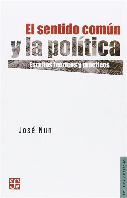 SENTIDO COMUN Y LA POLITICA ESCRITOS TEORICOS Y PRACTICOS (Book)