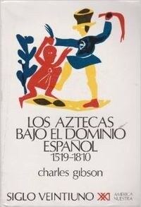 AZTECAS BAJO DOMINIO ESPANOL 1519-1810 (Book)