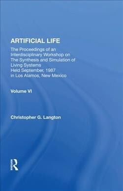 Artificial Life : Proceedings Of An Interdisciplinary Workshop On The Synthesis And Simulation Of Living Systems (Hardcover)