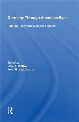 Germany Through American Eyes : Foreign Policy and Domestic Issues (Hardcover)