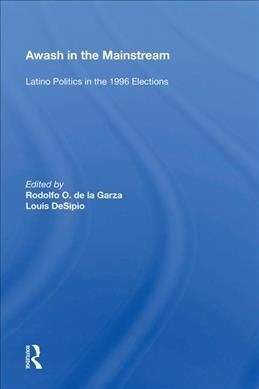 Awash In The Mainstream : Latino Politics In The 1996 Election (Hardcover)