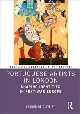 Portuguese Artists in London : Shaping Identities in Post-War Europe (Hardcover)