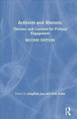 Activism and Rhetoric : Theories and Contexts for Political Engagement (Hardcover, 2 ed)