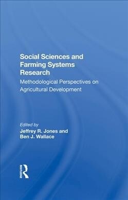 Social Sciences And Farming Systems Research : Methodological Perspectives On Agricultural Development (Hardcover)