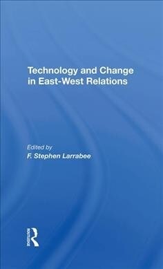 Technology And Change In Eastwest Relations (Hardcover)