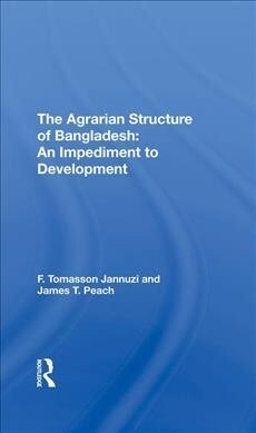 The Agrarian Structure Of Bangladesh : An Impediment To Development (Hardcover)