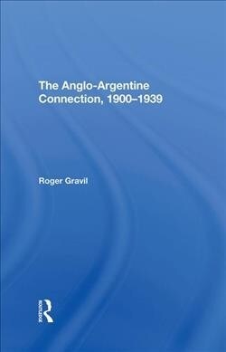 The Angloargentine Connection, 19001939 (Hardcover)