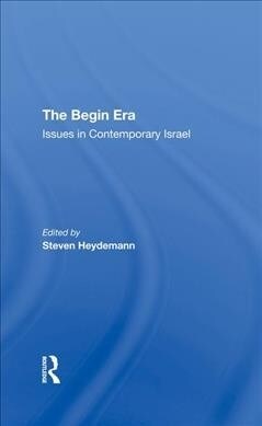 The Begin Era : Issues In Contemporary Israel (Hardcover)