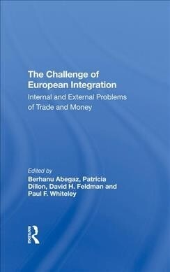 The Challenge Of European Integration : Internal And External Problems Of Trade And Money (Hardcover)