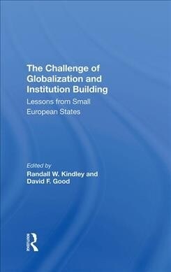 The Challenge Of Globalization And Institution Building : Lessons From Small European States (Hardcover)