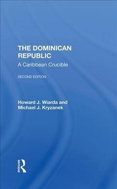 The Dominican Republic : A Caribbean Crucible, Second Edition (Hardcover, 2 ed)
