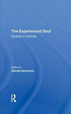 The Experienced Soul : Studies In Amichai (Hardcover)